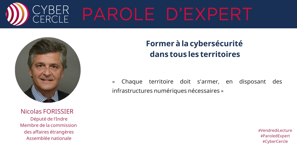 #ParoledExpert “Former à la cybersécurité dans tous les territoires”, Nicolas FORISSIER, Député de l’Indre