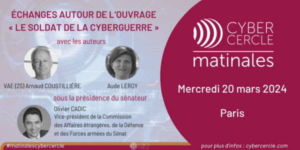 Olivier CADIC, VAE (2S) Arnaud COUSTILLIERE et Aude LEROY - Matinale CyberCercle 2024
