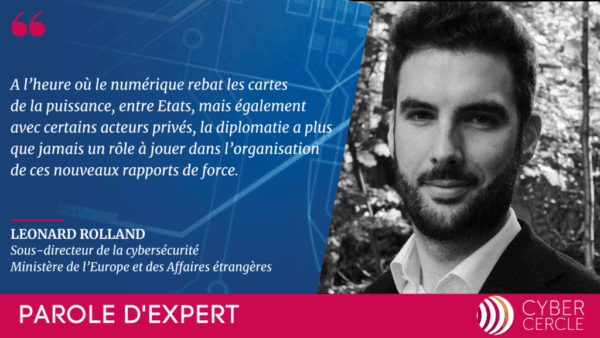 visuel_site_pe_cybercercle_leonardrolland_04072025 Parole d'Expert CyberCercle - Léonard ROLLAND, ministère de l'Europe et des Affaires étrangères
