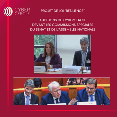Le CyberCercle auditionné sur le PJL Résilience